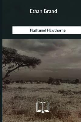 Ethan Brand by Hawthorne, Nathaniel
