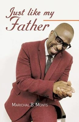 Just Like My Father by Monts, Marichal