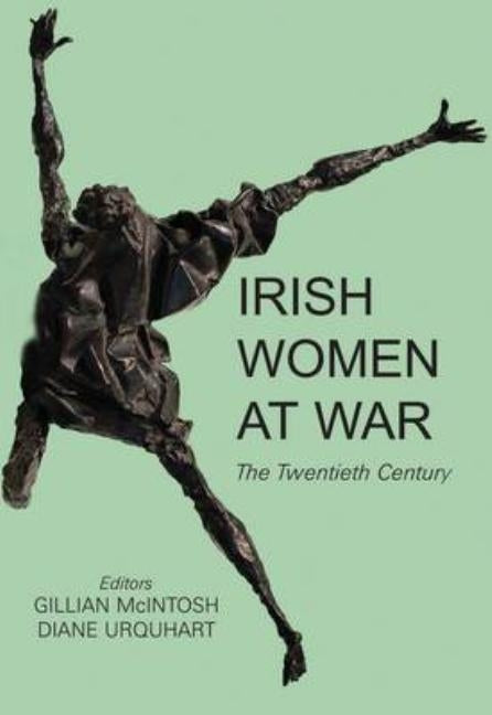 Irish Women at War: The Twentieth Century by McIntosh, Gillian