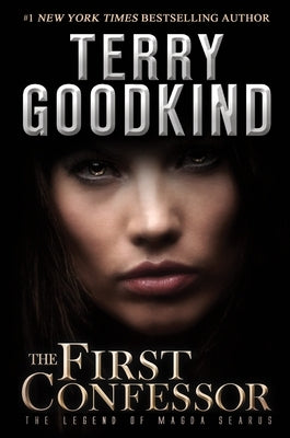 The First Confessor: The Legend of Magda Searus - A Sword of Truth Prequel by Goodkind, Terry