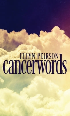 Cancerwords by Peirson, Ellyn