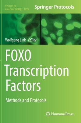 Foxo Transcription Factors: Methods and Protocols by Link, Wolfgang