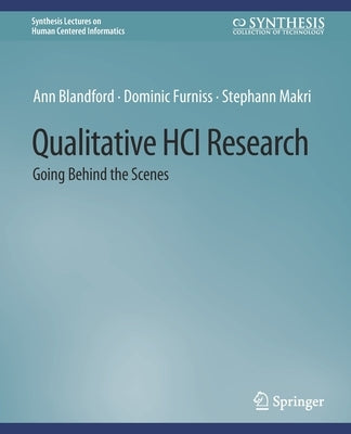 Qualitative Hci Research: Going Behind the Scenes by Blandford, Ann