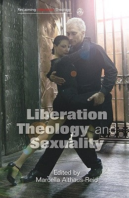Liberation Theology and Sexuality Second Edition by Althaus-Reid, Marcella