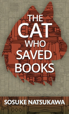 The Cat Who Saved Books by Natsukawa, Sosuke