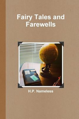 Fairy Tales and Farewells by Nameless, H. P.