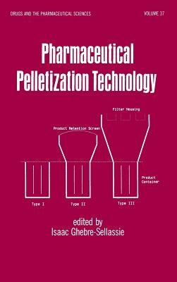 Pharmaceutical Pelletization Technology by Ghebre-Selassie, Isaac
