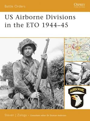 US Airborne Divisions in the ETO 1944-45 by Zaloga, Steven J.