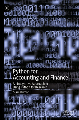 Python for Accounting and Finance: An Integrative Approach to Using Python for Research by Kumar, Sunil