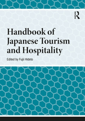 Handbook of Japanese Tourism and Hospitality by Fujii, Hideto