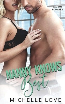 Nanny Knows Best: Bad Boy Romance by Love, Michelle