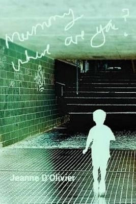Mummy where are you? by D'Olivier, Jeanne