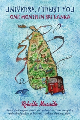 Universe I Trust You: A Month in Sri Lanka by Mussato, Roberta
