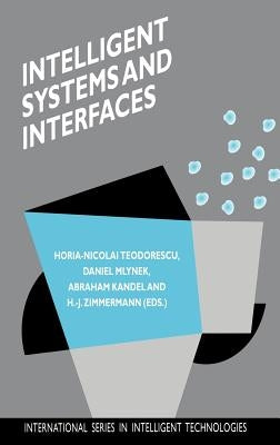 Intelligent Systems and Interfaces by Teodorescu, Horia-Nicolai