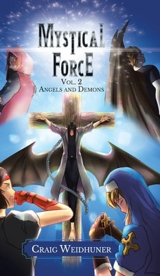 Mystical Force: Volume 2: Angels and Demons by Weidhuner, Craig