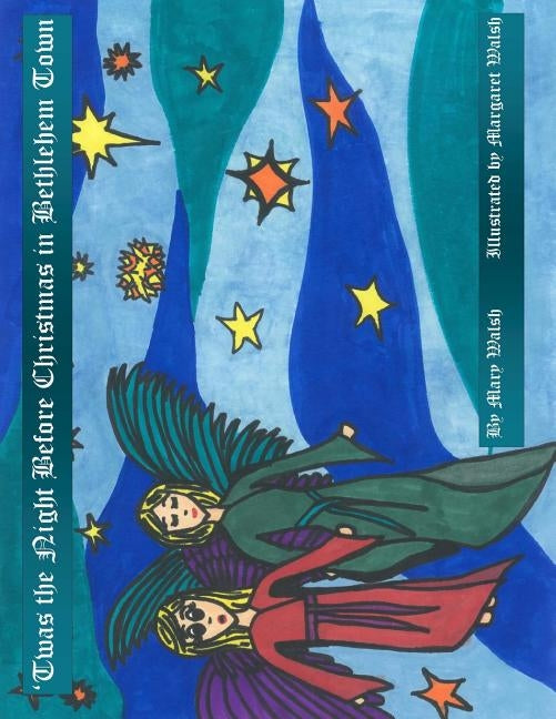 'Twas the Night Before Christmas in Bethlehem Town by Walsh, Margaret
