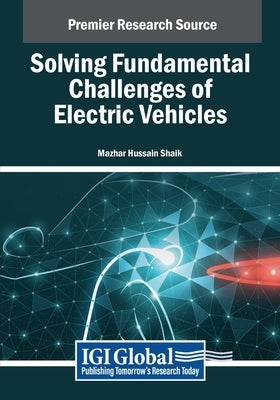 Solving Fundamental Challenges of Electric Vehicles by Shaik, Mazhar Hussain