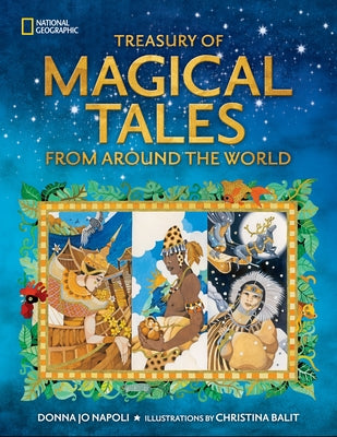 Treasury of Magical Tales from Around the World: Enchanting Tales from Around the World by Napoli, Donna Jo