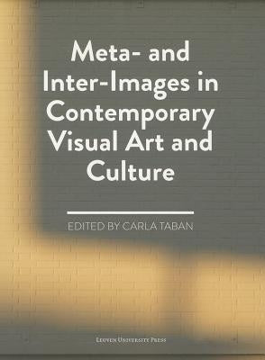 Meta- And Inter-Images in Contemporary Visual Art and Culture by Taban, Carla