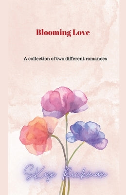 Blooming Love by Rickman, Skye