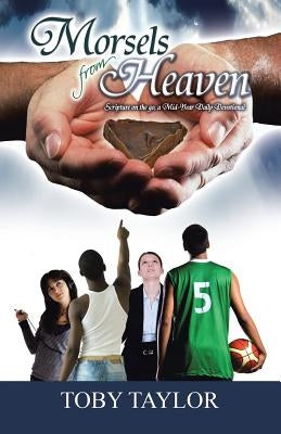 Morsels from Heaven by Taylor, Toby
