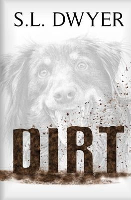 Dirt by Dwyer, S. L.