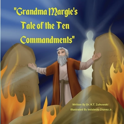 Grandma Margie's Tale of the Ten Commandments by Zulkowski, Kimberley
