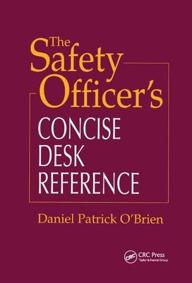The Safety Officer's Concise Desk Reference by O'Brien, Daniel Patrick