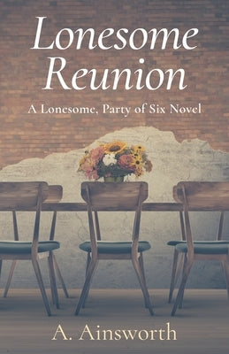 Lonesome Reunion: A Lonesome, Party of Six Novel by Ainsworth, A.