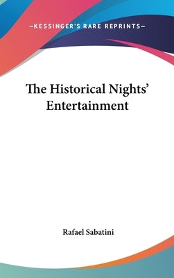 The Historical Nights' Entertainment by Sabatini, Rafael