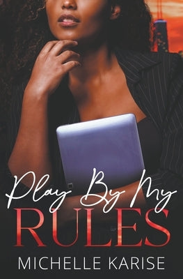 Play By My Rules by Karise, Michelle