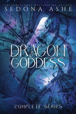 Dragon Goddess: The Complete Series by Ashe, Sedona