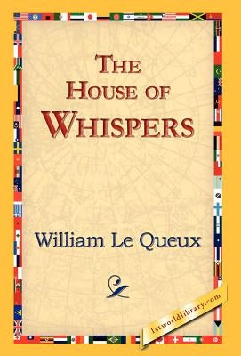 The House of Whispers by Le Queux, William
