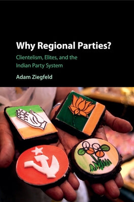 Why Regional Parties? by Ziegfeld, Adam