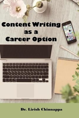Content Writing as a Career Option: Work & Earn from Home by Chinnappa, Lirish