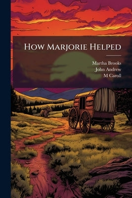 How Marjorie Helped by Brooks, Martha