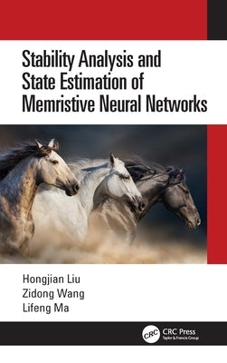 Stability Analysis and State Estimation of Memristive Neural Networks by Liu, Hongjian