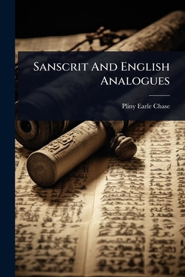 Sanscrit And English Analogues by Chase, Pliny Earle