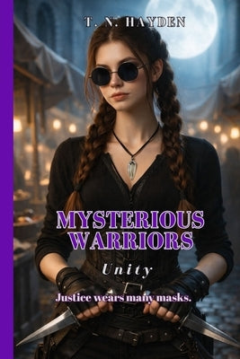 Mysterious Warriors: Unity by Hayden, T. N.