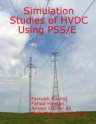 Simulation Studies of HVDC Using PSS/E by Hassan Fh, Fahad