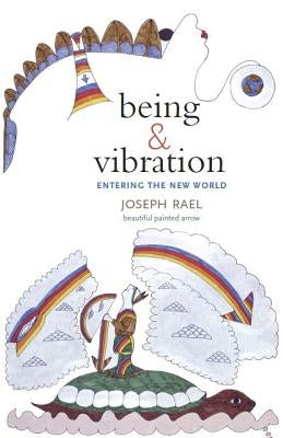 Being & Vibration: Entering the New World by Rael, Joseph
