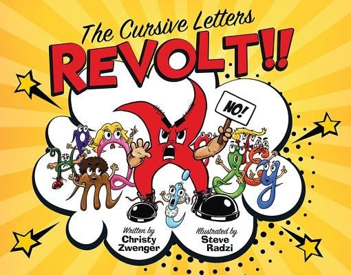 The Cursive Letters Revolt!! by Zwenger, Christy