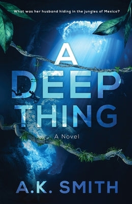 A Deep Thing by Smith, A. K.