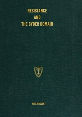 Resistance and the Cyber Domain by Project, Aris