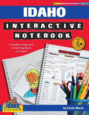 Idaho Interactive Notebook: A Hands-On Approach to Learning about Our State! by Marsh, Carole