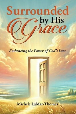 Surrounded By His Grace by Lamar-Thomas, Michele