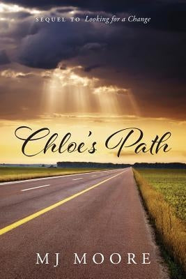 Chloe's Path - Sequel to Looking for a Change by Moore, Mj
