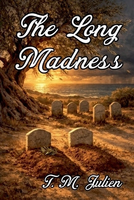 The Long Madness by Julien, T. M.