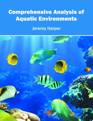 Comprehensive Analysis of Aquatic Environments by Harper, Jeremy