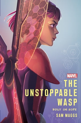 The Unstoppable Wasp: Built on Hope by Maggs, Sam